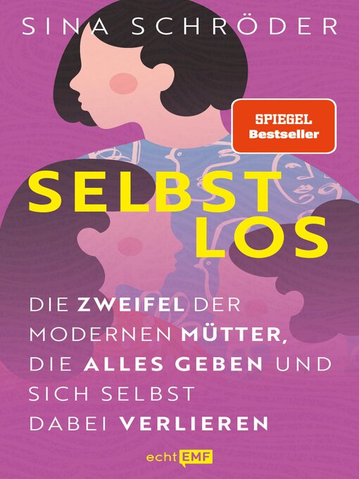 Title details for Selbstlos – Die Zweifel der modernen Mütter, die alles geben und sich selbst dabei verlieren by Sina Schröder - Wait list